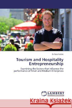 Tourism and Hospitality Entrepreneurship Hallak, Rob 9783845428697 LAP Lambert Academic Publishing - książka