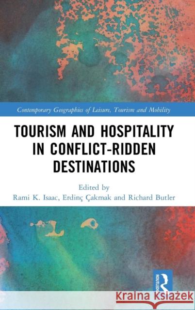 Tourism and Hospitality in Conflict-Ridden Destinations Rami K. Isaac Erdinc Cakmak Richard Butler 9781138615212 Routledge - książka