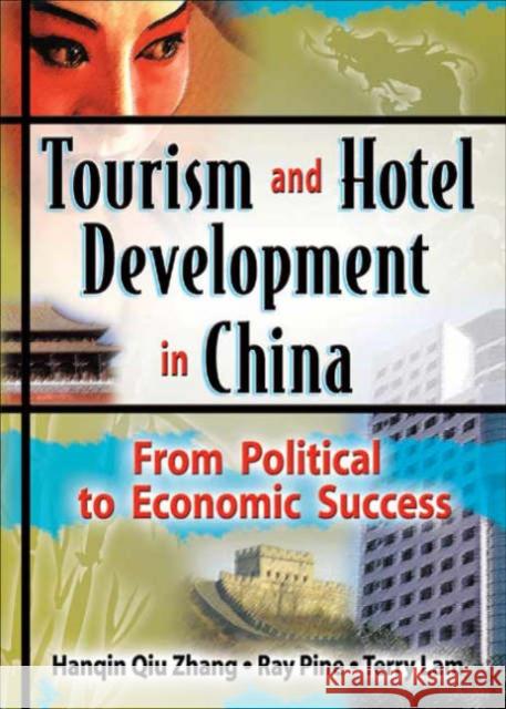 Tourism and Hotel Development in China : From Political to Economic Success Hanqin Qiu Zhang Hanquin Qiu Zhang 9780789012586 Haworth Hospitality Press - książka