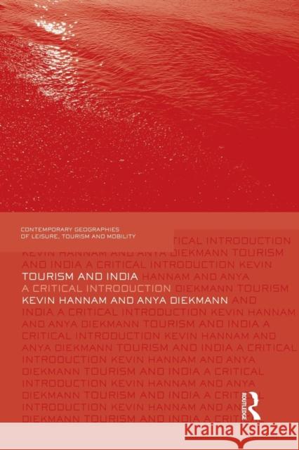 Tourism and India: A Critical Introduction Kevin Hannam Anya Diekmann  9781138883550 Routledge - książka