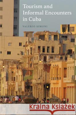 Tourism and Informal Encounters in Cuba Valerio Simoni   9781782389484 Berghahn Books - książka
