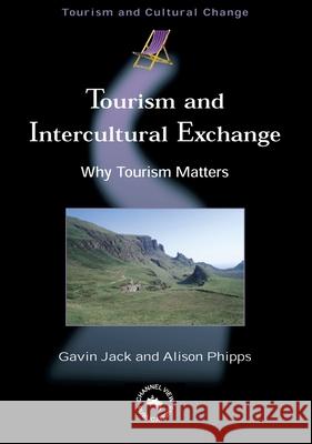 Tourism and Intercultural Exchange: Why Tourism Matters Gavin Jack Alison M. Phipps  9781845410186 Channel View Publications - książka