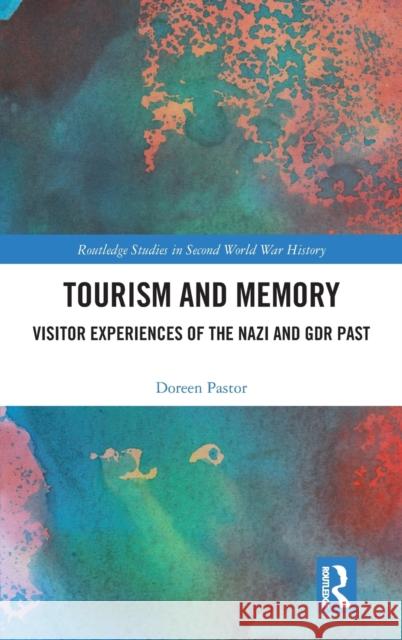 Tourism and Memory: Visitor Experiences of the Nazi and Gdr Past Doreen Pastor 9780367648954 Routledge - książka