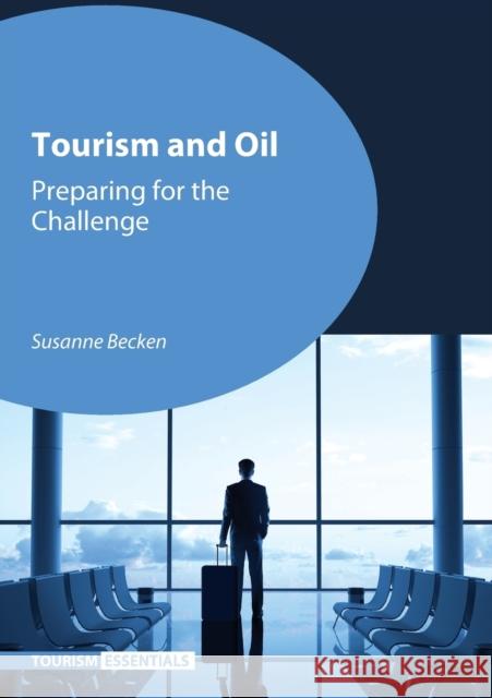 Tourism and Oil: Preparing for the Challenge Susanne Becken 9781845414870 Channel View Publications - książka