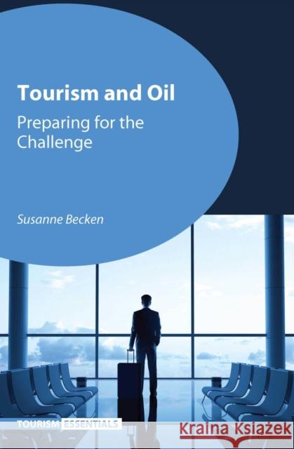 Tourism and Oil: Preparing for the Challenge Susanne Becken 9781845414887 Channel View Publications - książka