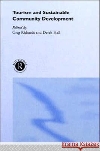 Tourism and Sustainable Community Development Greg Richards Derek R. Hall 9780415224628 Routledge - książka