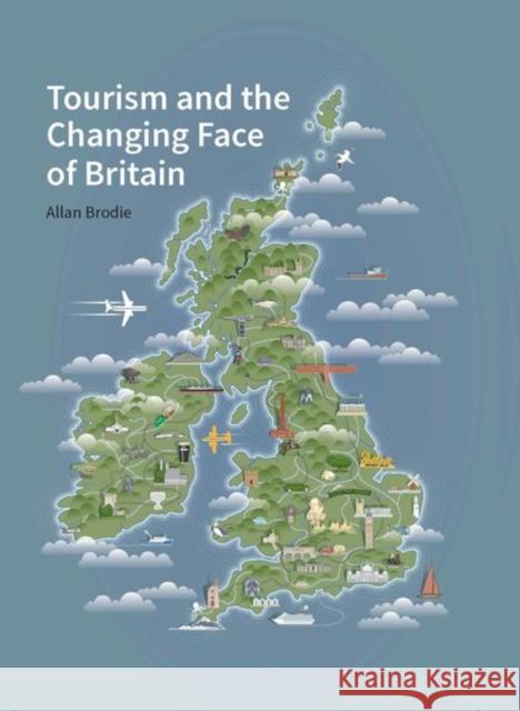 Tourism and the Changing Face of the British Isles Allan Brodie 9781848023581 Historic England Publishing - książka
