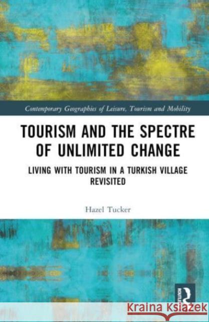 Tourism and the Spectre of Unlimited Change Hazel Tucker 9780367429577 Taylor & Francis Ltd - książka