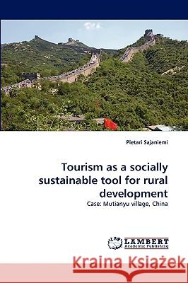 Tourism as a Socially Sustainable Tool for Rural Development Pietari Sajaniemi 9783838362519 LAP Lambert Academic Publishing - książka