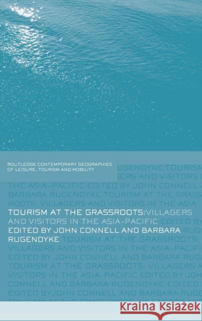 Tourism at the Grassroots: Villagers and Visitors in the Asia-Pacific Connell, John 9780415405553 TAYLOR & FRANCIS LTD - książka