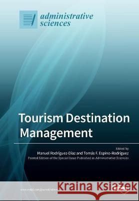 Tourism Destination Management Manuel Rodríguez-Díaz, Tomás F Espino-Rodríguez 9783039214716 Mdpi AG - książka