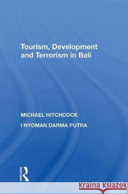 Tourism, Development and Terrorism in Bali Michael Hitchcock 9780815398509 Routledge - książka