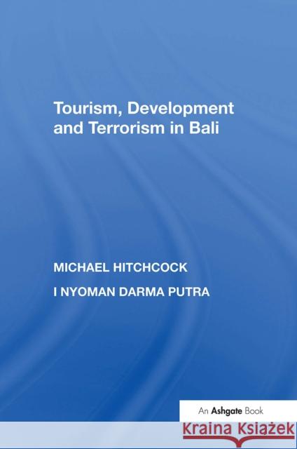Tourism, Development and Terrorism in Bali Michael Hitchcock 9781138358478 Routledge - książka