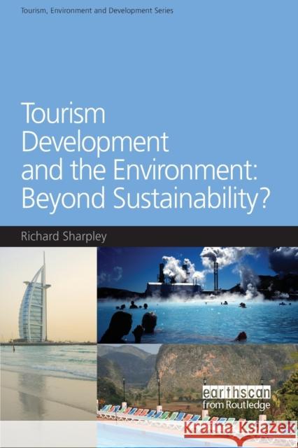 Tourism Development and the Environment: Beyond Sustainability? Richard Sharpley 9781844077335  - książka