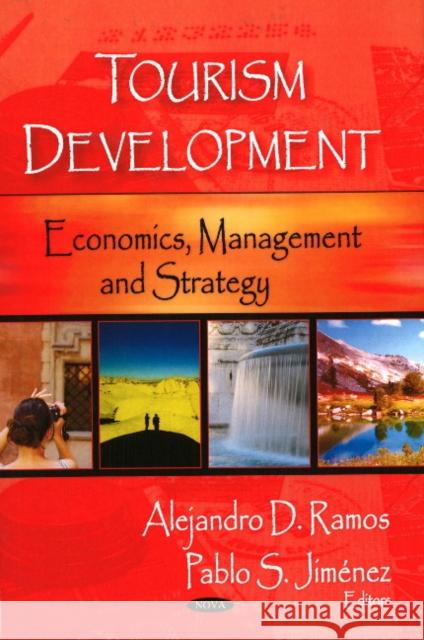 Tourism Development: Economics, Management & Strategy Alejandro D Ramos, Pablo S Jiménez 9781604568530 Nova Science Publishers Inc - książka