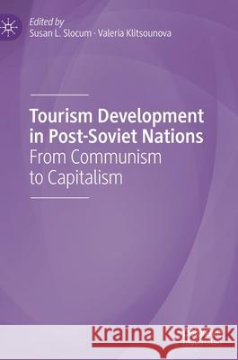 Tourism Development in Post-Soviet Nations: From Communism to Capitalism Slocum, Susan L. 9783030307141 Palgrave MacMillan - książka