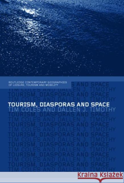 Tourism, Diasporas and Space Tim Edward Coles Timothy Coles 9780415311243 Routledge - książka