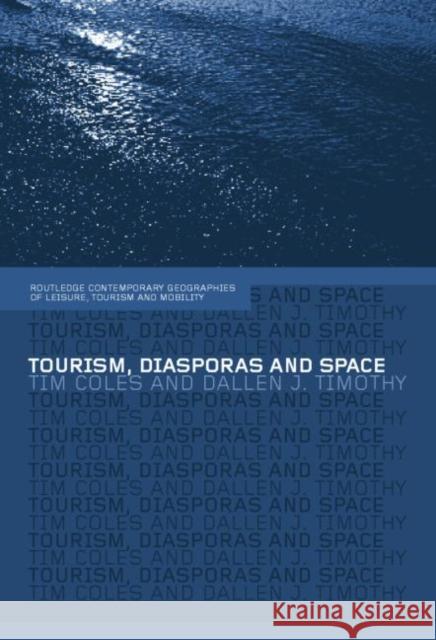 Tourism, Diasporas and Space Tim Coles Dallen J. Timothy 9780415754125 Routledge - książka