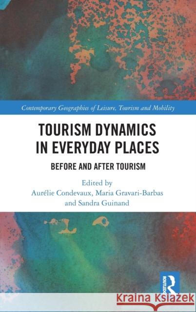 Tourism Dynamics in Everyday Places: Before and After Tourism Aur Condevaux Maria Gravari-Barbas Sandra Guinand 9780367686819 Routledge - książka