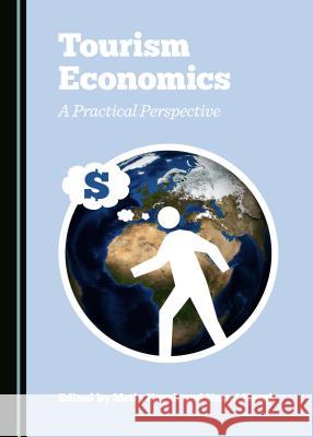Tourism Economics: A Practical Perspective Metin Kozak 9781443877558 Cambridge Scholars Publishing (RJ) - książka