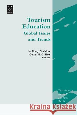 Tourism Education: Global Issues and Trends Pauline J. Sheldon Cathy H. C. Hsu 9781783509973 Emerald Group Publishing - książka