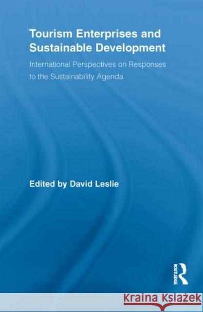 Tourism Enterprises and Sustainable Development: International Perspectives on Responses to the Sustainability Agenda Leslie, David 9780415851688 Routledge - książka