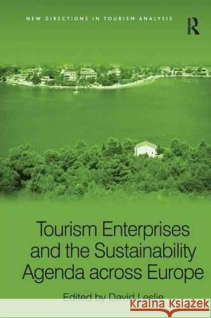 Tourism Enterprises and the Sustainability Agenda Across Europe David Leslie 9781138257771 Routledge - książka