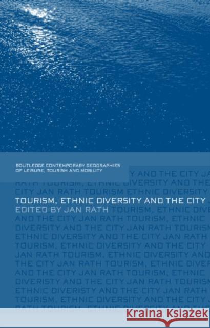 Tourism, Ethnic Diversity and the City Jan Rath 9780415333900 Routledge - książka