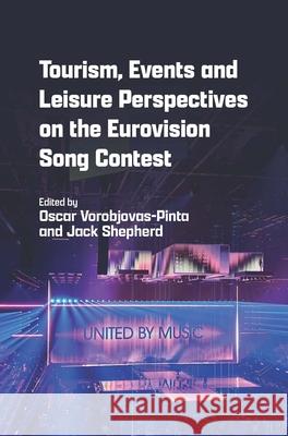 Tourism, Events and Leisure Perspectives on the Eurovision Song Contest Oscar Vorobjovas-Pinta Jack Shepherd 9781845419097 Channel View Publications - książka