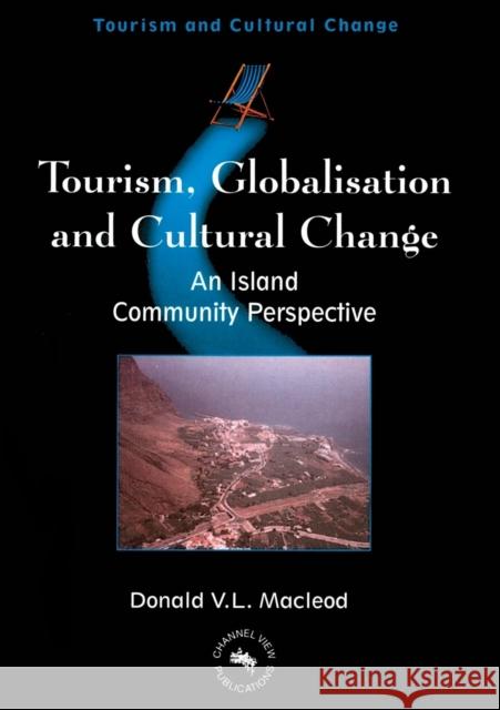 Tourism, Globalisation and Cultural Change: An Island Community Perspective MacLeod, Donald V. L. 9781873150719 MULTILINGUAL MATTERS LTD - książka