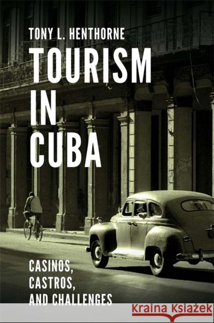 Tourism in Cuba: Casinos, Castros, and Challenges Tony L. Henthorne 9781787439030 Emerald Publishing Limited - książka