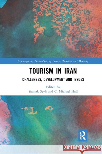 Tourism in Iran: Challenges, Development and Issues Siamak Seyfi C. Michael Hall 9781032338903 Routledge - książka