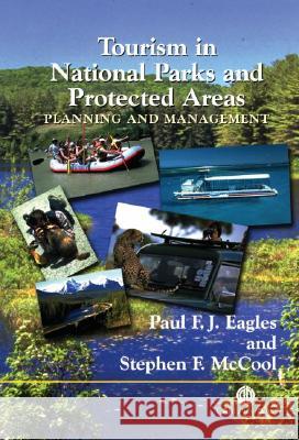 Tourism in National Parks and Protected Areas: Planning and Management Paul F. J. Eagles Stephen F. McCool 9780851995892 CABI Publishing - książka