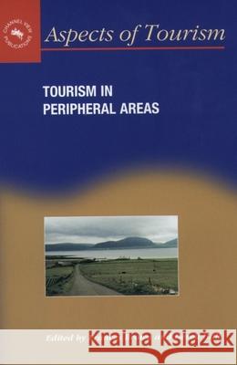 Tourism in Peripheral Areas: Case Studies  9781873150238 Channel View Publications - książka