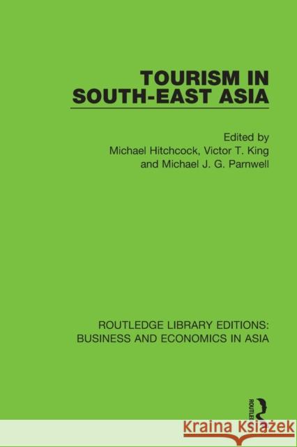 Tourism in South-East Asia Michael Hitchcock Victor T. King Michael J. G. Parnwell 9781138364424 Routledge - książka