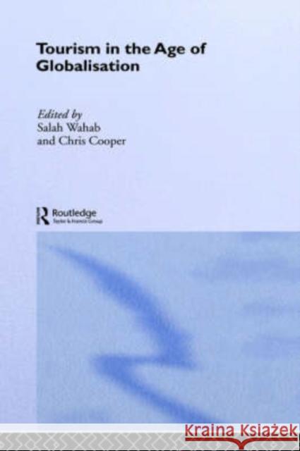 Tourism in the Age of Globalisation Salah Wahab Chris Cooper 9780415213165 Routledge - książka