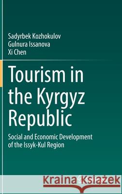 Tourism in the Kyrgyz Republic: Social and Economic Development of the Issyk-Kul Region Kozhokulov, Sadyrbek 9783030829490 Springer - książka