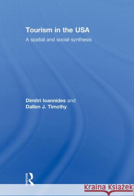 Tourism in the USA : A Spatial and Social Synthesis Loannides/Timot 9780415956840 Routledge - książka