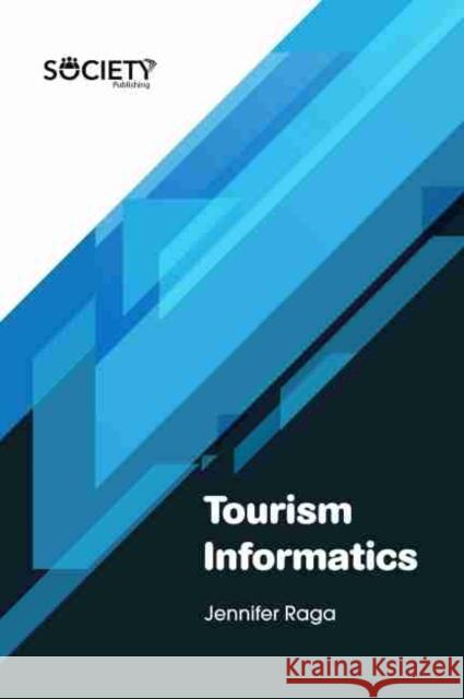 Tourism Informatics Jennifer Raga 9781774072080 Society Publishing - książka