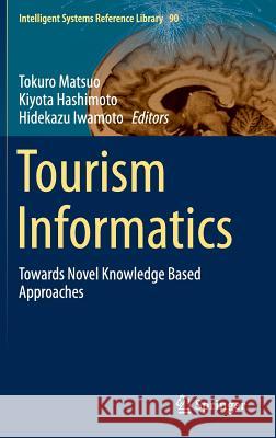 Tourism Informatics: Towards Novel Knowledge Based Approaches Matsuo, Tokuro 9783662472262 Springer - książka