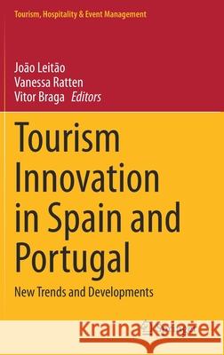 Tourism Innovation in Spain and Portugal: New Trends and Developments Leit Vanessa Ratten Vitor Braga 9783030807320 Springer - książka