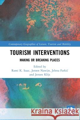 Tourism Interventions: Making or Breaking Places Rami K. Isaac Jeroen Nawijn Jelena Farkic 9781032582122 Routledge - książka