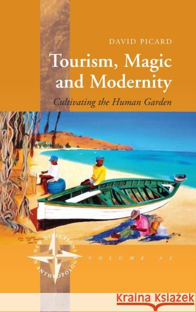 Tourism, Magic and Modernity: Cultivating the Human Garden David Picard 9780857452016 Berghahn Books - książka