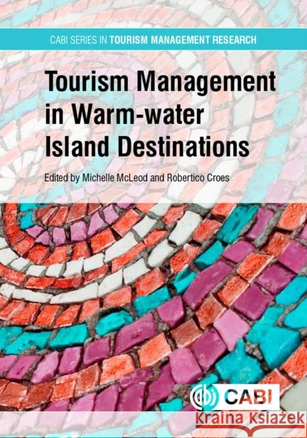 Tourism Management in Warm-Water Island Destinations Michelle McLeod Robertico Croes 9781786390929 Cabi - książka