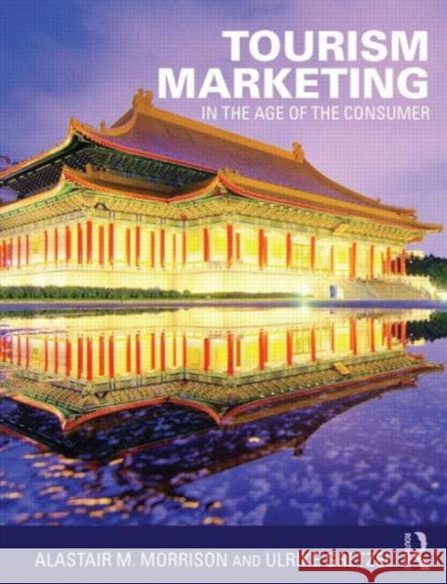Tourism Marketing: In the Age of the Consumer Alistair Morrison Ulrike Gretzel 9780415726351 Routledge - książka