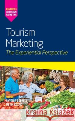 Tourism Marketing: The Experiential Perspective Antonia Correia Metin Kozak 9781917433648 Goodfellow Publishers - książka