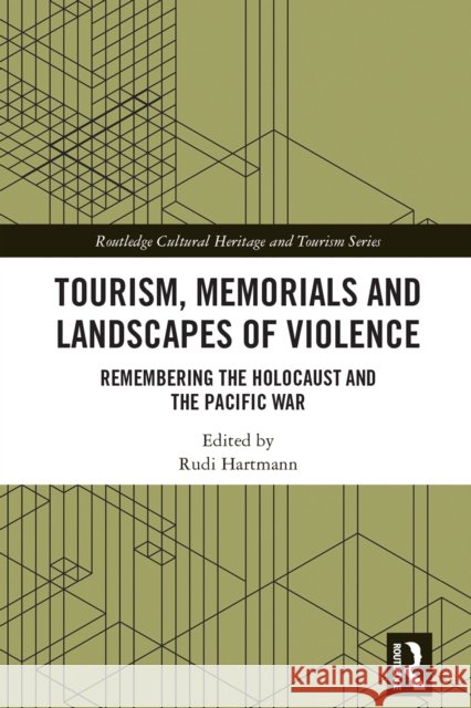 Tourism, Memorials and Landscapes of Violence: Remembering the Holocaust and the Pacific War Rudi Hartmann 9781032852157 Routledge - książka