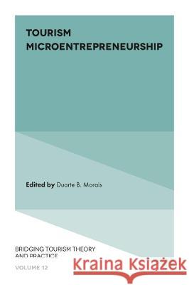 Tourism Microentrepreneurship Duarte B. Morais (North Carolina State University, USA) 9781838674649 Emerald Publishing Limited - książka