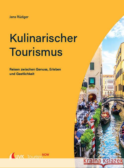 Tourism NOW: Kulinarischer Tourismus Rüdiger, Jens 9783739832067 UVK - książka