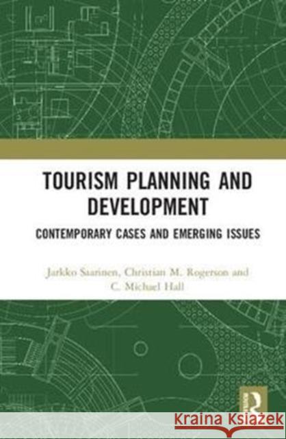 Tourism Planning and Development: Contemporary Cases and Emerging Issues Jarkko Saarinen Christian M. Rogerson C. Michael Hall 9781138298873 Routledge - książka